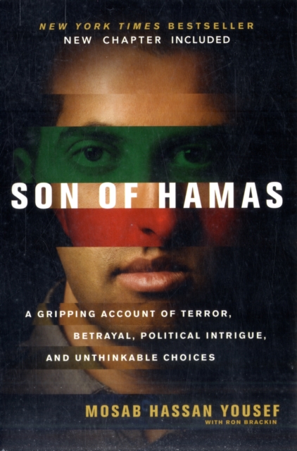 Son of Hamas : A Gripping Account of Terror, Betrayal, Political Intrigue and Unthinkable Choices, Paperback / softback Book