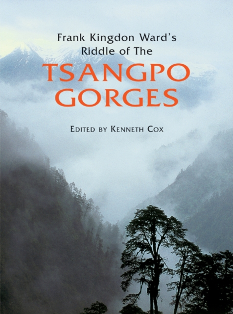 Frank Kingdon Ward's Riddle of the Tsangpo Gorges, Hardback Book