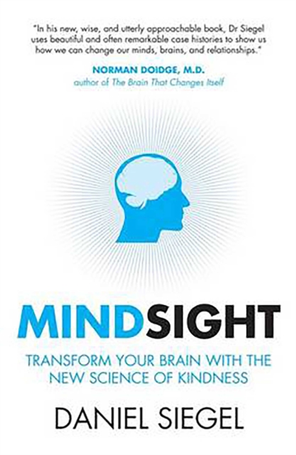 Mindsight : Transform Your Brain with the New Science of Kindness, EPUB eBook