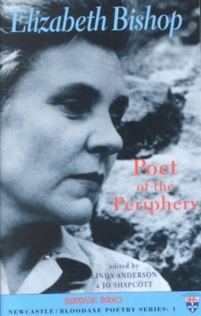 Elizabeth Bishop: Poet of the Periphery, Paperback / softback Book