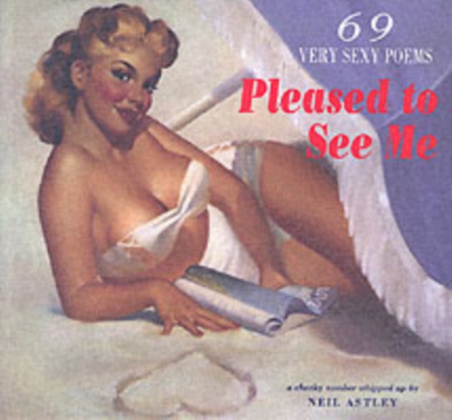 Pleased to See Me : 69 Very Sexy Poems, Paperback / softback Book