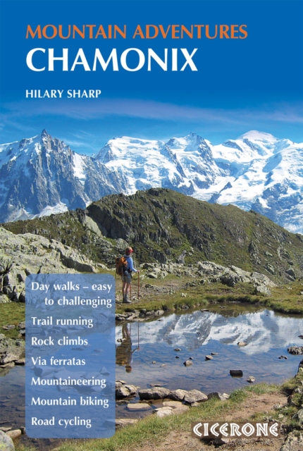 Chamonix Mountain Adventures : Summer routes for a multi-activity holiday in the shadow of Mont Blanc, Paperback / softback Book