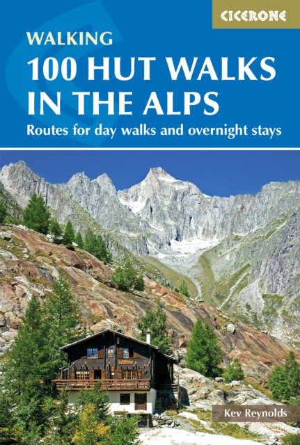 100 Hut Walks in the Alps : Routes for day walks and overnight stays in France, Switzerland, Italy, Austria and Slovenia, Paperback / softback Book