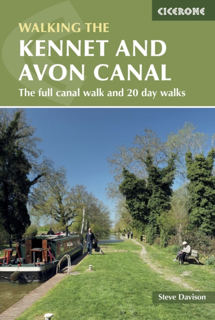 The Kennet and Avon Canal : The full canal walk and 20 day walks, Paperback / softback Book