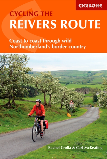 Cycling the Reivers Route : Coast to coast through wild Northumberland's border country, Paperback / softback Book
