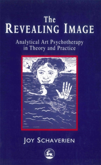 The Revealing Image : Analytical Art Psychotherapy in Theory and Practice, Paperback / softback Book
