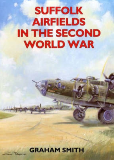Suffolk Airfields in the Second World War, Paperback / softback Book