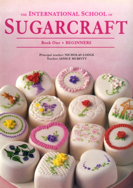 International School of Sugarcraft: Book One Beginners, Paperback / softback Book