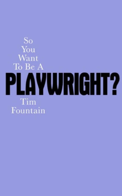 So You Want To Be A Playwright?, Paperback / softback Book