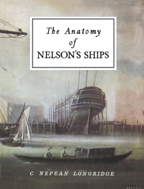 The Anatomy of Nelson's Ships, Hardback Book