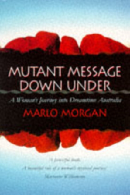 Mutant Message Down Under : A Woman's Journey into Dreamtime Australia, Paperback / softback Book