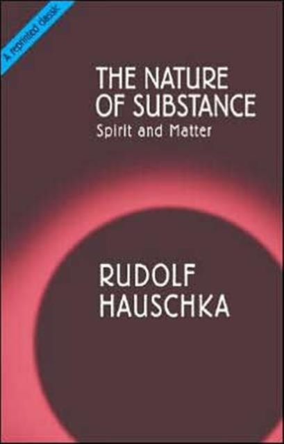 The Nature of Substance : Spirit and Matter, Paperback / softback Book