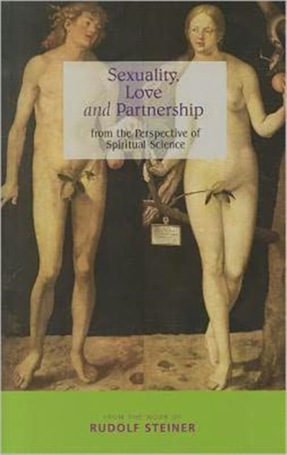 Sexuality, Love and Partnership : From the Perspective of Spiritual Science, Paperback / softback Book