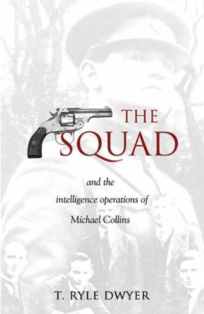 The Squad : And the Intelligence Operations of Michael Collins, Paperback / softback Book