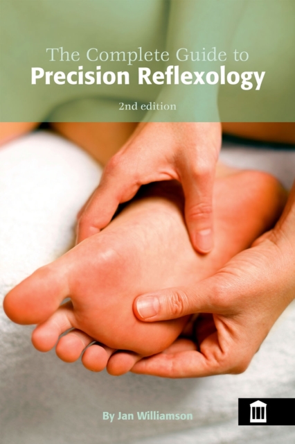 The Complete Guide to Precision Reflexology 2nd Edition, EPUB eBook