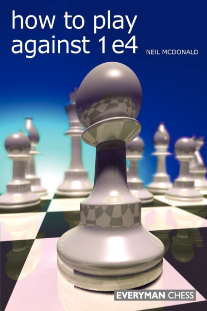 How to Play Against 1 e4, Paperback / softback Book