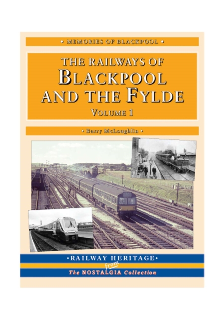 A Nostalgic Look at the Railways of Blackpool & The Fylde - Britain's Premier Resort, Paperback / softback Book