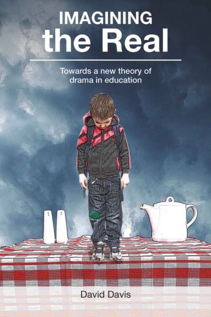 Imagining the Real : Towards a new theory of drama in education, PDF eBook