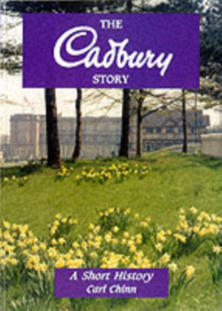 The Cadbury Story : A Short History, Paperback / softback Book