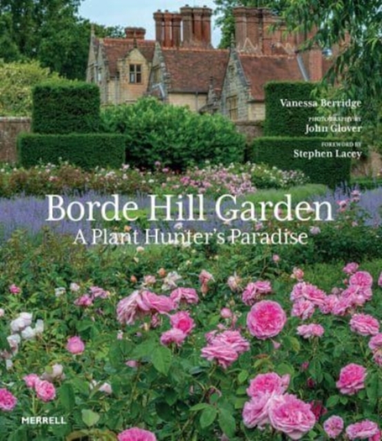 Borde Hill Garden : A Plant Hunter's Paradise, Hardback Book