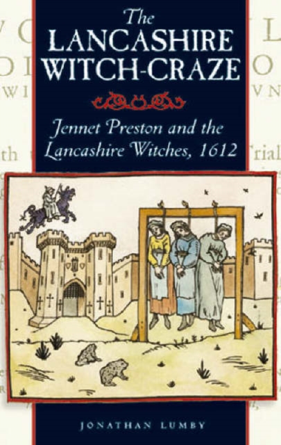 The Lancashire Witch Craze : Jennet Preston and the Lancashire Witches, 1612, Paperback / softback Book