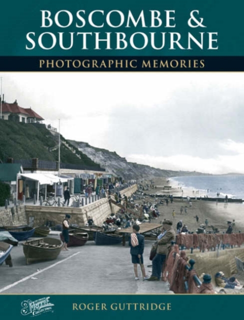 Boscombe and Southbourne : Photographic Memories, Paperback / softback Book