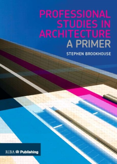 Professional Studies in Architecture : A Primer, Paperback / softback Book