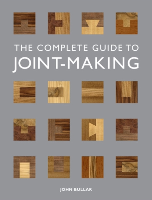 Complete Guide to Joint–Making, The, Paperback / softback Book