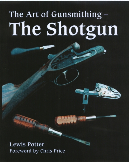 The Art of Gunsmithing : The Shotgun, Hardback Book