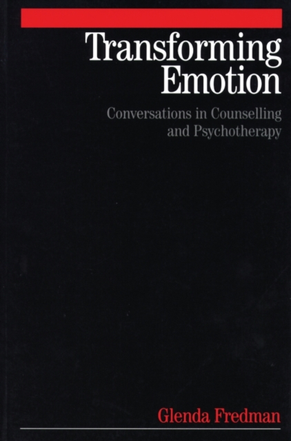 Transforming Emotion : Conversations in Counselling and Psychotherapy, Paperback / softback Book