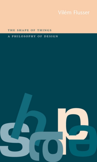 The Shape of Things : a Philosophy of Design, Paperback / softback Book