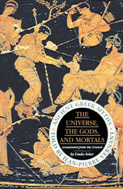 The Universe, The Gods And Mortals : Ancient Greek Myths, Paperback / softback Book