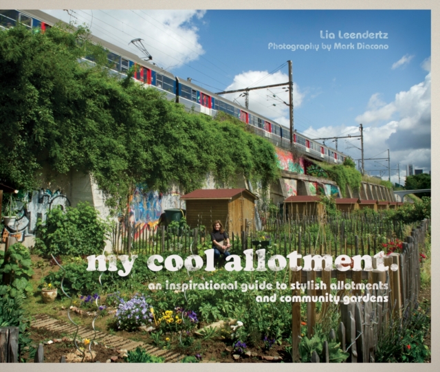 my cool allotment : an inspirational guide to stylish allotments and community gardens, Hardback Book