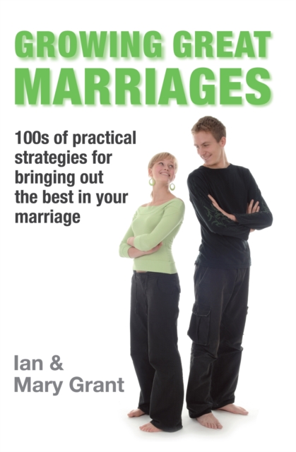 Growing Great Marriages : Hundreds of Practical Strategies for Bringing Out the Best In Your Marriage, EPUB eBook