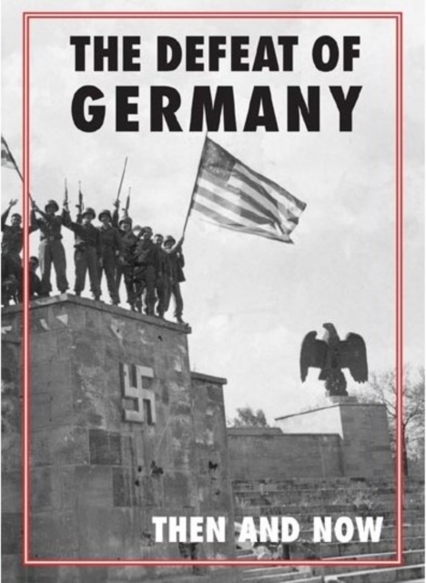 Defeat of Germany: Then and Now, Hardback Book