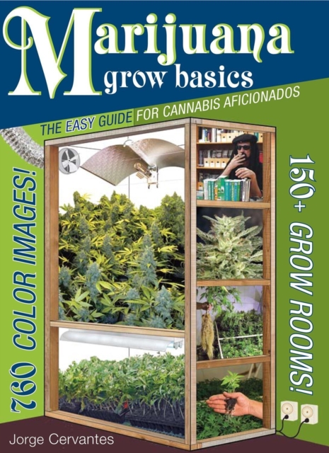Marijuana Grow Basics : The Easy Guide for Cannabis Aficionados, Paperback / softback Book
