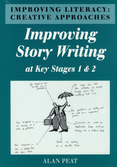 Improving Literacy : Creative Approaches Improving Story Writing at Key Stages 1 and 2, Paperback / softback Book