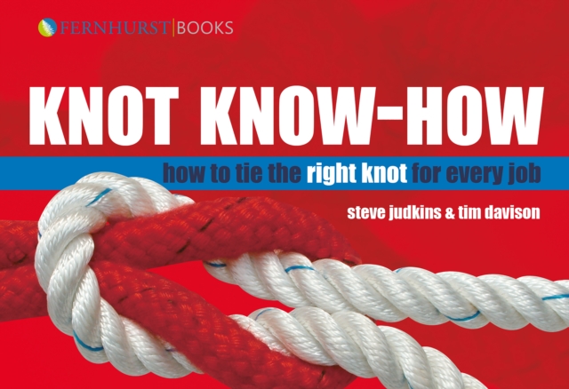 Knot Know-How : How to Tie the Right Knot for Every Job, Hardback Book