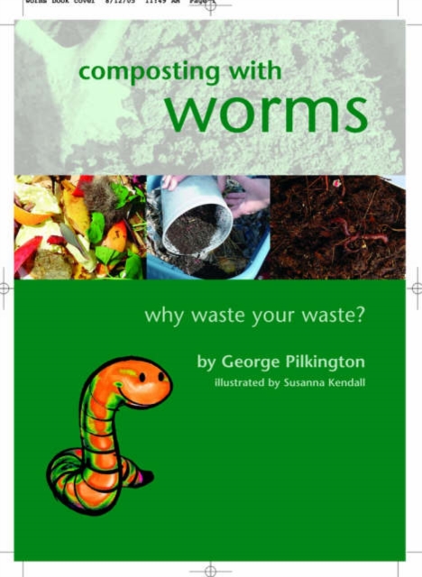 Composting with Worms : Why Waste Your Waste, Paperback / softback Book
