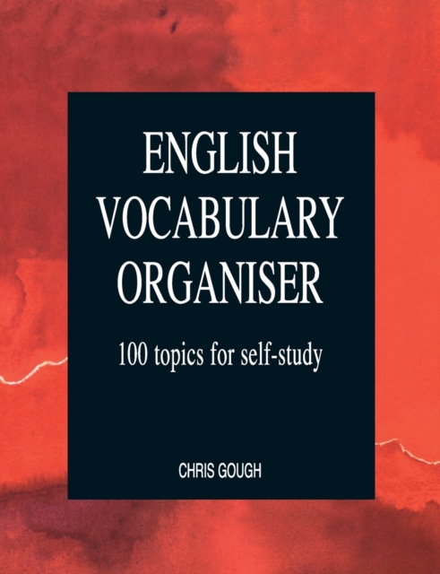 English Vocabulary Organiser : 100 Topics for Self Study, Paperback / softback Book