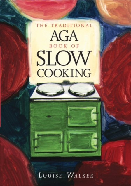 The Traditional Aga Book of Slow Cooking, Paperback / softback Book