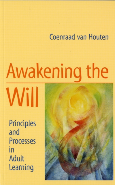 Awakening the Will : Principles and Processes in Adult Learning, Paperback / softback Book
