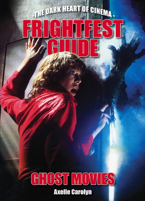 The Frightfest Guide To Ghost Movies : The Dark Heart of Cinema, Paperback / softback Book