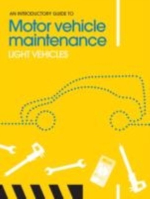 An Introductory Guide to Motor Vehicle Maintenance : Light Vehicles, Paperback / softback Book