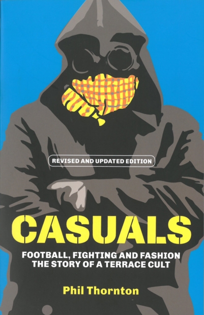 Casuals : The Story of Terrace Fashion, Paperback / softback Book
