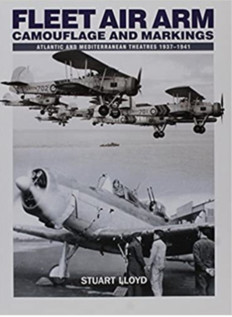 Fleet Air Arm : Camouflage And Markings: Atlantic and Mediterranean Theatres 1937-1941, Paperback / softback Book