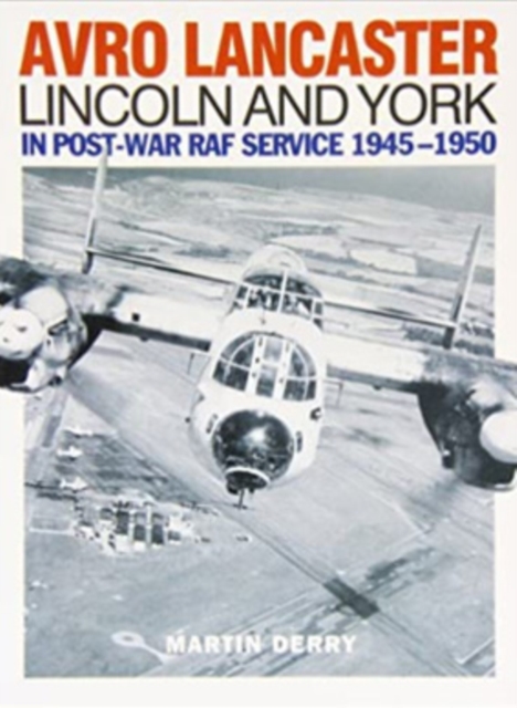 Avro Lancaster Lincoln and York : In Post-War RAF Service 1945-1950, Paperback / softback Book