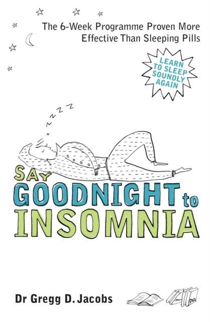 Say Goodnight to Insomnia : A Drug-Free Programme Developed at Harvard Medical School, EPUB eBook