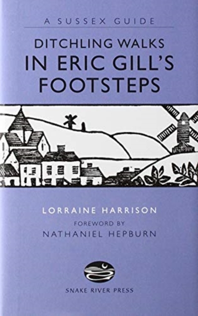 DITCHLING WALKS: IN ERIC GILL'S FOOTSTES, Paperback Book