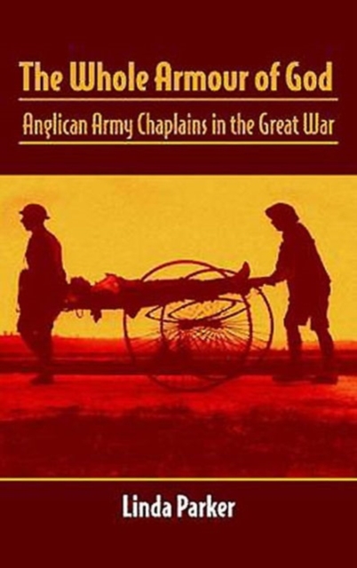 The Whole Armour of God : Anglican Army Chaplains in the Great War, Paperback / softback Book